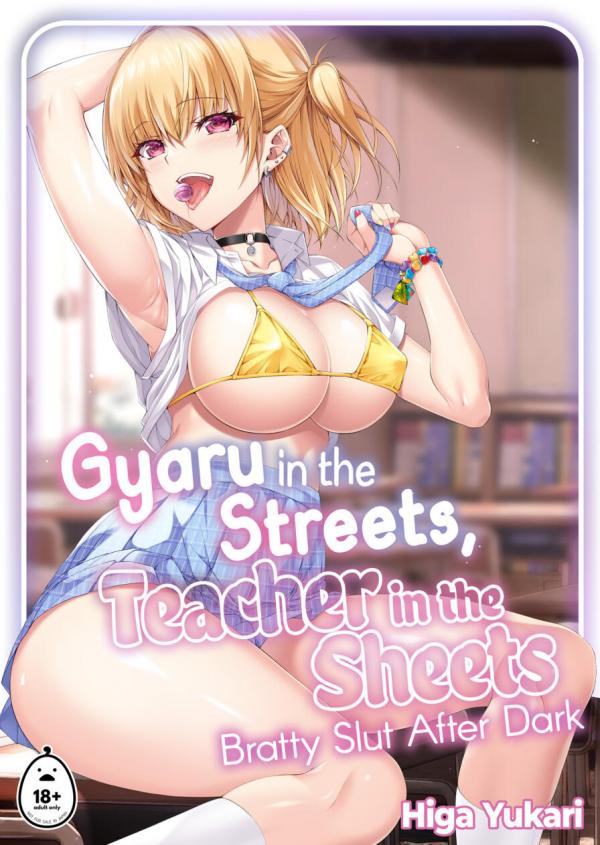 Gyaru in the Streets, Teacher in the Sheets - Bratty Slut After Dark Gyaru in the Streets, Teacher in the Sheets - Bratty Slut After Dark