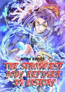 The Strongest Body Refiner In History The Strongest Body Refiner In History