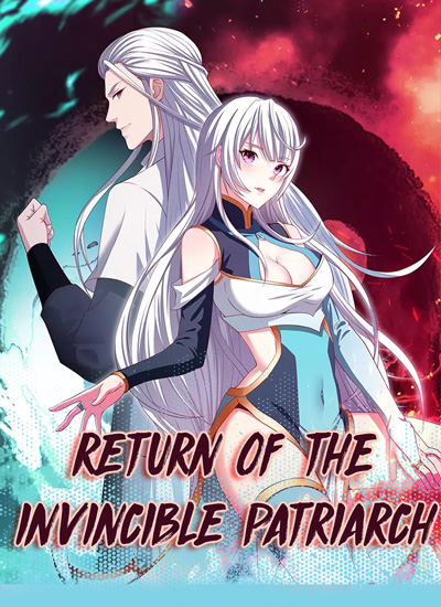 Return of the Invincible Patriarch Return of the Invincible Patriarch