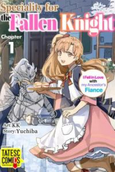 Speciality For The Fallen Knight ~I Fell In Love With My Ancestor's Fiance Speciality For The Fallen Knight ~I Fell In Love With My Ancestor's Fiance