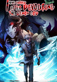 I Evolved After Devouring The Demon God I Evolved After Devouring The Demon God
