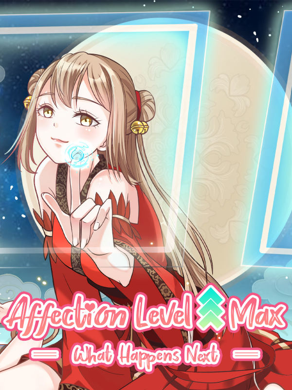 "Affection Level ↟ Max ══ What Happens Next ══" "Affection Level ↟ Max ══ What Happens Next ══"